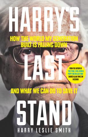 Harry's Last Stand - How The World My Generation Built Is Falling Down, And What We Can Do To Save It