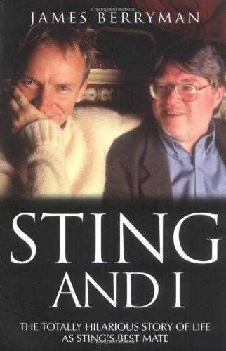 Sting and I: The Totally Hilarious Story of Life as Sting's Best Mate