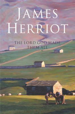 The Lord God Made Them All (All Creatures Great and Small, #7)