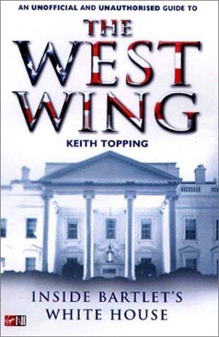 Inside Bartlet's White House: An Unofficial and Unauthorized Guide to the West Wing