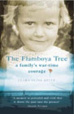 The Flamboya Tree : Memories of a Family's War-Time Courage