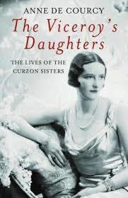 The Viceroy's Daughters: The Lives of the Curzon Sisters