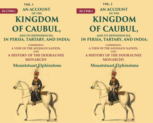 An Account Of The Kingdom Of Caubul, And Its Dependencies, In Persia, Tartary, And India: 2 Vols. Set - Gyan Books