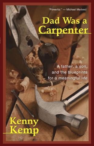 Dad Was a Carpenter: A Father, a Son, and the Blueprints for a Meaningful Life