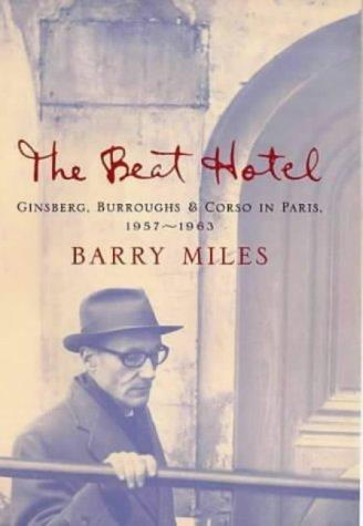 The Beat Hotel: Ginsberg, Burroughs & Corso in Paris, 1957-1963