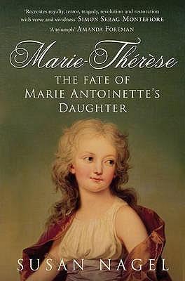 Marie-Thérèse: The Fate Of Marie Antoinette's Daughter