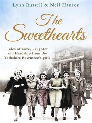 The Sweethearts: Tales of Love, Laughter and Hardship from the Yorkshire Rowntree's Girls