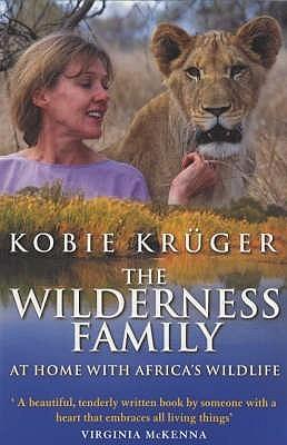 The Wilderness Family : At Home With Africa's Wildlife