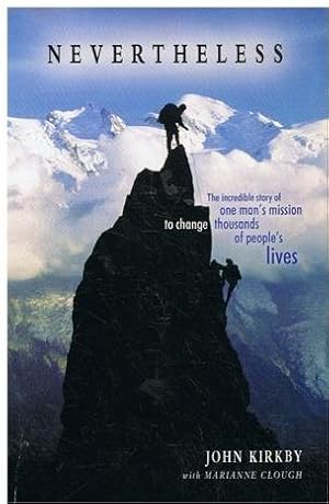 Nevertheless: The Incredible Story of One Man's Mission to Change Thousands of People's Lives
