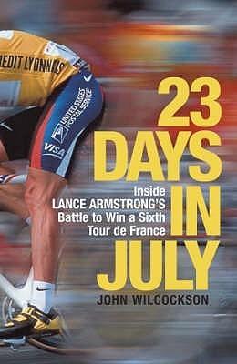 23 Days in July : Inside Lance Armstrong's Record-Breaking Victory in the Tour De France