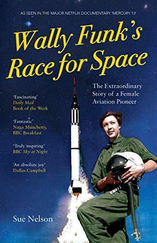 Wally Funk's Race for Space: The Extraordinary Story of a Female Aviation Pioneer