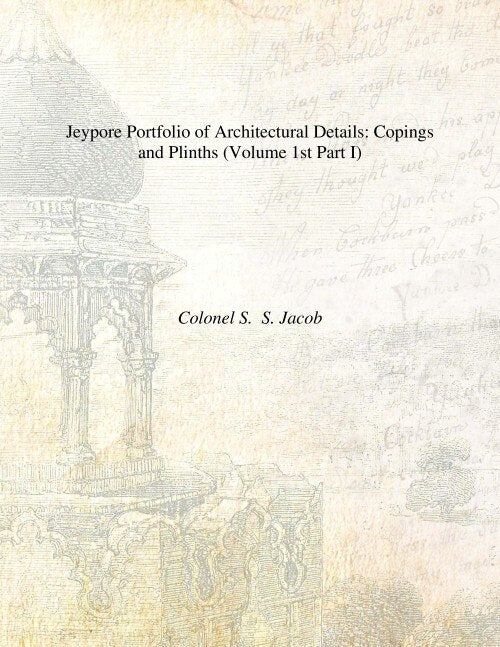 Jeypore Portfolio of Architectural Details: (Copings and Plinths, Pillars-Caps and Bases) Vol. 1st Part I, Part II - Gyan Books