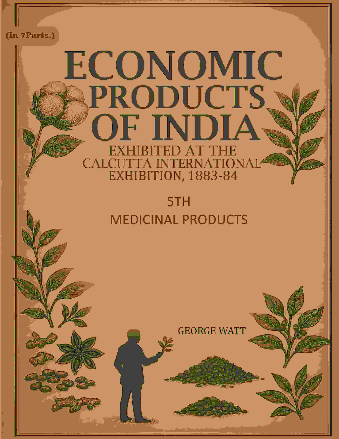 Economic Products of India: Exhibited in the Economic Court, Calcutta International Exhibition, 1883-84 5th- Medicinal Products - Gyan Books