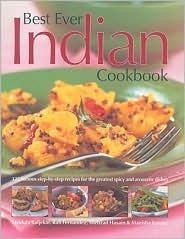 Best Ever Indian Cookbook: 325 Famous Step-By-Step Recipes for the Greatest Spice and Aromatic Dishes