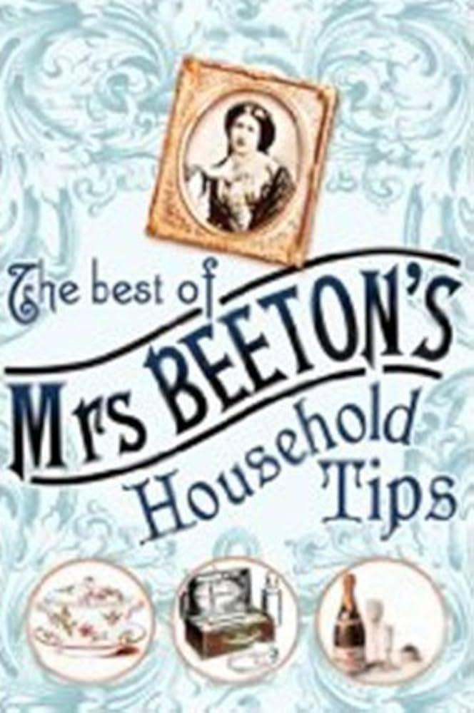 The Best of Mrs Beeton's Household Tips