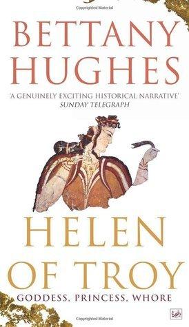 Helen of Troy: Goddess, Princess, Whore