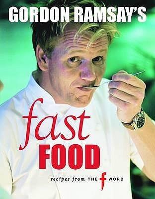 Gordon Ramsay's Fast Food: Recipes from "The F Word" by Ramsay, Gordon (2009) Paperback